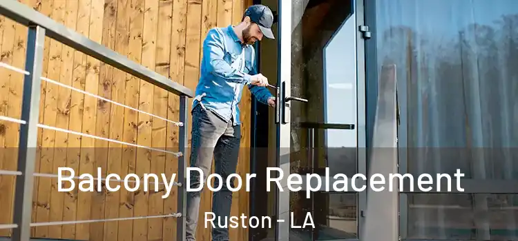 Balcony Door Replacement Ruston - LA