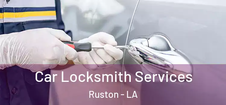  Car Locksmith Services Ruston - LA