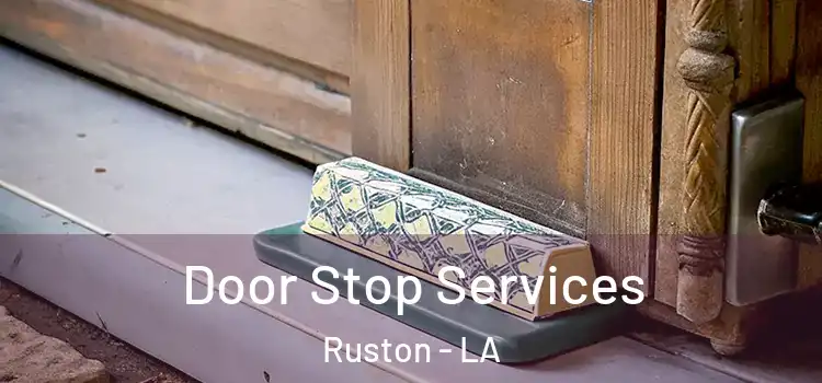  Door Stop Services Ruston - LA