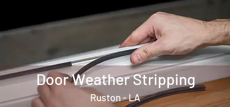  Door Weather Stripping Ruston - LA
