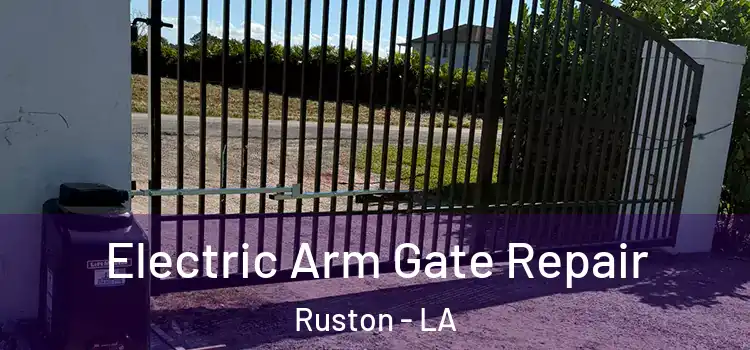 Electric Arm Gate Repair Ruston - LA