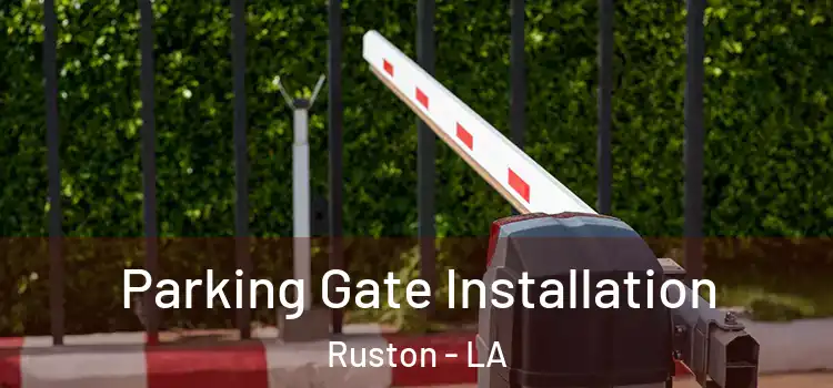  Parking Gate Installation Ruston - LA