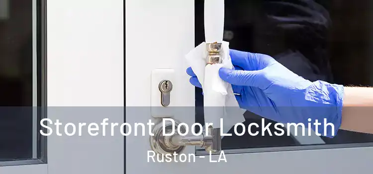  Storefront Door Locksmith Ruston - LA