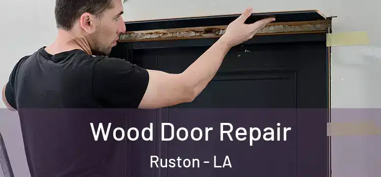  Wood Door Repair Ruston - LA